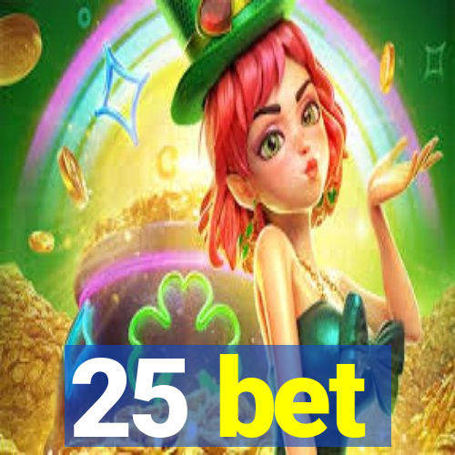 25 bet